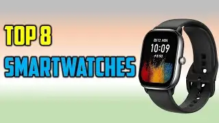 Top 8 Best Smartwatches in 2023 - The Best Smartwatches Reviews