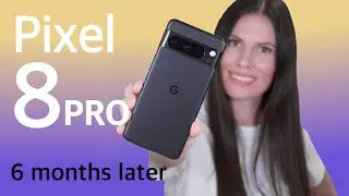 Pixel 8 Pro Review | 6 months later