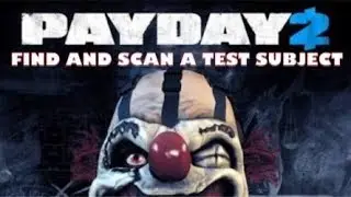 Payday 2: ‘Find and Scan a Test Subject’ How To Guide