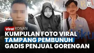 KUMPULAN FOTO TAMPANG Terduga Pelaku Pembunuhan Gadis Penjual Gorengan, Ada 4 Saksi Melihat Langsung