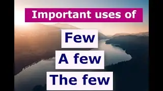 Uses of Few, a few, and the few || Examples and meaning of few, a few and the few | English grammar