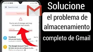 Cómo arreglar el almacenamiento de la cuenta de Gmail está lleno Problema