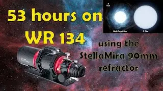 53 Hours on WR134 with the StellaMira 90mm refractor.