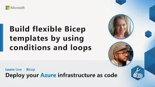 Learn Live - Build flexible Bicep templates by using conditions and loops