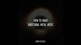 How To Make Emotional Metal Music