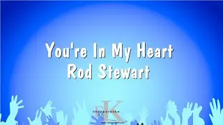 Youre In My Heart - Rod Stewart (Karaoke Version)