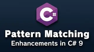 C# 9.0 Pattern Matching Enhancements | New in .NET 5 Series (Part 3 / 3)