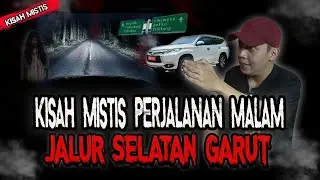 KISAH PERJALANAN PALING HOROR,JALUR LINTAS SELATAN GARUT!! FUL HOROR