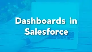 Dashboards in Salesforce | How to create a dashboard in Salesforce | Dashboard Basics