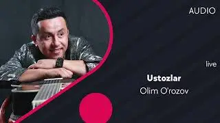 Olim Orazov - Ustozlar | Олим Уразов - Устозлар (live) (AUDIO)