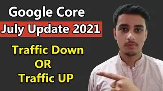 Google Core Update July 2021| Website Traffic Down or Up? | Google July Update 2021