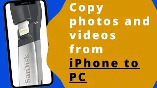 Copy photos and videos from iPhone/iPad (using iXpand flash drive) to PC.  Best way to do it 100%