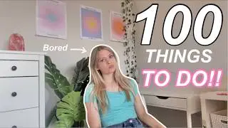 100+ THINGS TO DO when you're BORED and at HOME