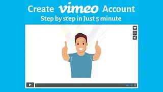 Create vimeo account & request to upload video | Part -1