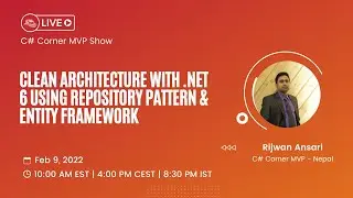 Clean Architecture with .NET | 6 using Repository Pattern and EF - MVP Show ft. | Rijwan Ansari