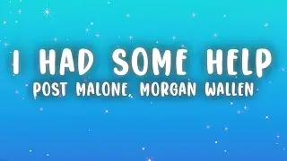 Post Malone - I Had Some Help (Lyrics) ft. Morgan Wallen