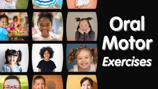 Oral Motor Exercises | Exercises for Muscles of the Mouth and Face