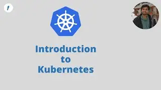 Introduction to Kubernetes