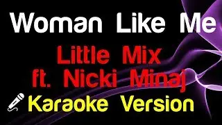 🎤 Little Mix ft. Nicki Minaj - Woman Like Me (Karaoke)