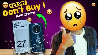 Don't Buy - OPPO F27 Pro Plus 5G `` FAKE Marketing !