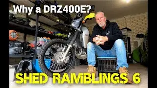 Shed Ramblings 6 - Why a Suzuki DRZ400E?