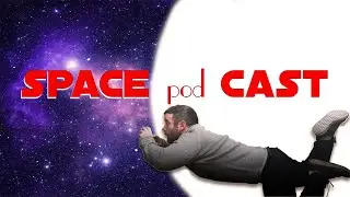 SpacepodCast Γιατί δεν το είπε νωρίτερα