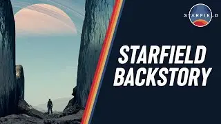 STARFIELD BACKSTORY