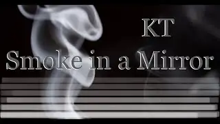 Smoke in a Mirror - KTmusic :) // Original Song