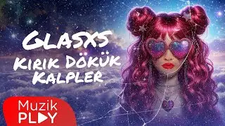 Glasxs - Kırık Dökük Kalpler (Official Lyric Video)