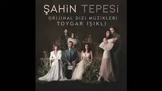 Şahin Tepesi Jenerik Müziği - Toygar Işıklı