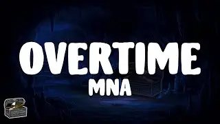 MNA - Overtime (Lyrics)