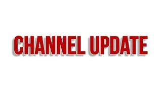 Channel Update!