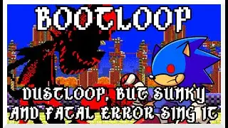 BootLoop - DustLoop, but Sunky and Fatal Error sing it - Friday Night Funkin' Covers