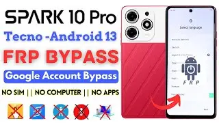 -Android 13 Tecno Spark 10 Pro FRP Bypass 2024 [Without PC] Unlock Tecno K17 Google Account ✅No Apps