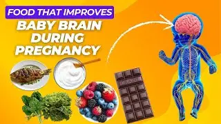 Foods to Improve Baby Brain During Pregnancy