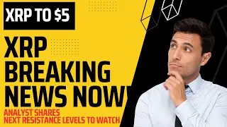 XRP Breaking News Now | Path to $5 | Analyst Shares Next Resistance Levels to Watch