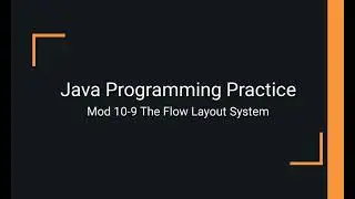 Java Practice Examples - Module 10-9 The Flow Layout System