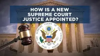 How is a new Supreme Court Justice appointed?