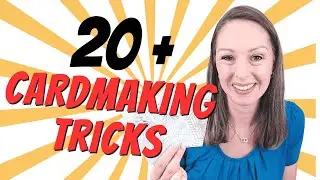 20+ Card Making Tips & Tricks - A 2024 COMPILATION!