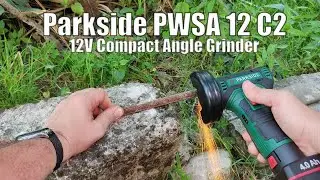 Parkside PWSA 12 C2 Compact Battery Angle Grinder X 12 V Team Review