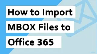 How Do I Import MBOX to Office 365 Tenant? Here's the Solution