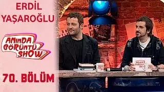 Anında Görüntü SHOW  70. Bölüm Tek Parça -  ERDİL YAŞAROĞLU