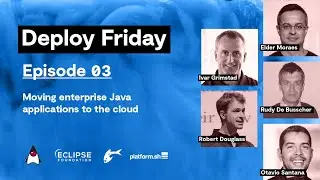 Deploy Friday: E03 Moving enterprise Java applications to the cloud