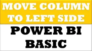 How to Move Column to Left Side in Power BI Desktop
