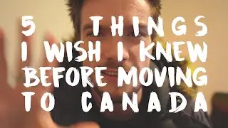 5 Things I Wish I Knew BEFORE Moving To Canada // Tips For People Wanting To Move!