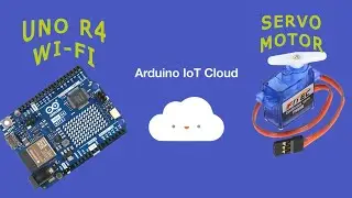 CONTROLLING a SERVO MOTOR with ARDUINO UNO R4 WI-FI over Arduino IoT CLOUD 