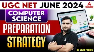 UGC NET Computer Science Preparation Strategy 2024 | UGC NET 2024