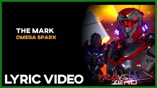 The Mark - Omega Sparx (RvB:Zero Intro) [Lyrics]