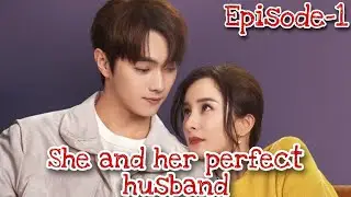 She and her perfect husband 💖 Episode-1 💖 Explained in Hindi 💖 Cdrama 💖 Recap💖 Plot💖 Story💖Summary