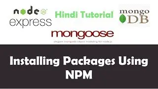 ExpressJS Mongoose MongoDB Tutorial - 4 - Installing Packages Using NPM - Hindi